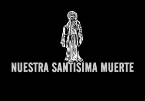 Nuestra Santisima Muerte